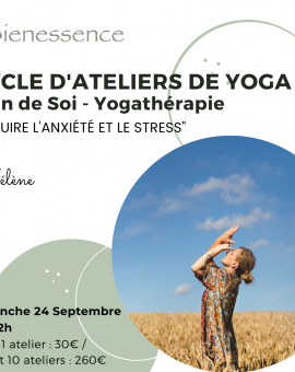 Cycle "Soin de soi - Yoga thérapie" - Réduire l'anxiété et le stress